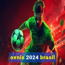 ovnis 2024 brasil